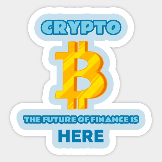 Crypto: the Future of Finance is Here Crypto Sticker by FunTeeGraphics